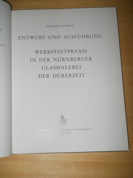 Entwurf und Ausfuhrung. Wertstattpraxis in der Nurnberger glasmalerei der Durerzeit