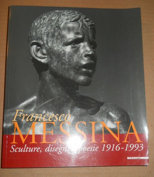 FRANCESCO MESSINA - Sculture, disegni e poesie 1916-1933
