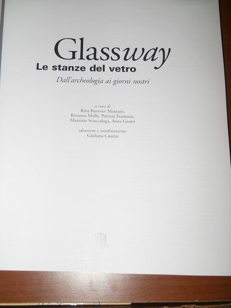 GLASSWAY LE STANZE DEL VETRO. dall'archeologia ai giorni nostri