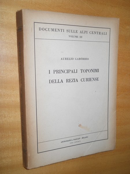 I principali toponimi della Rezia Curiense. documenti sulle alpi centrali …