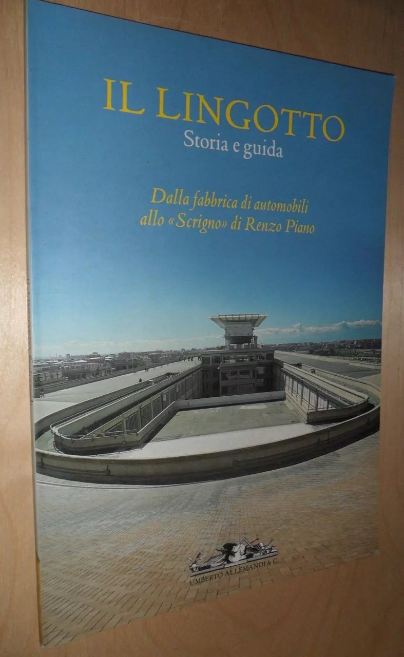 IL LINGOTTO, storia e guida. dalla fabbrica di automobili allo …