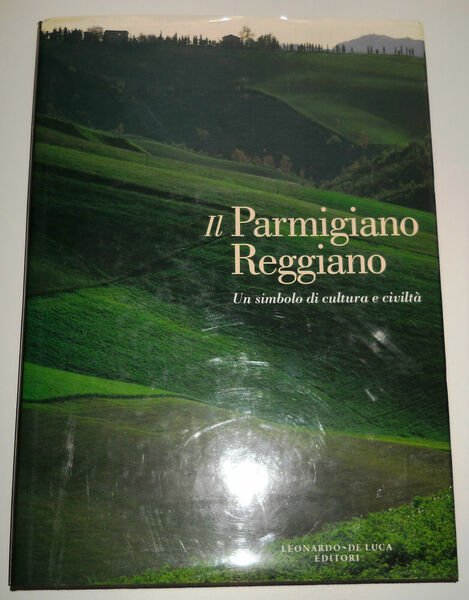 IL PARMIGIANO REGGIANO. un simbolo di cultura e civiltà