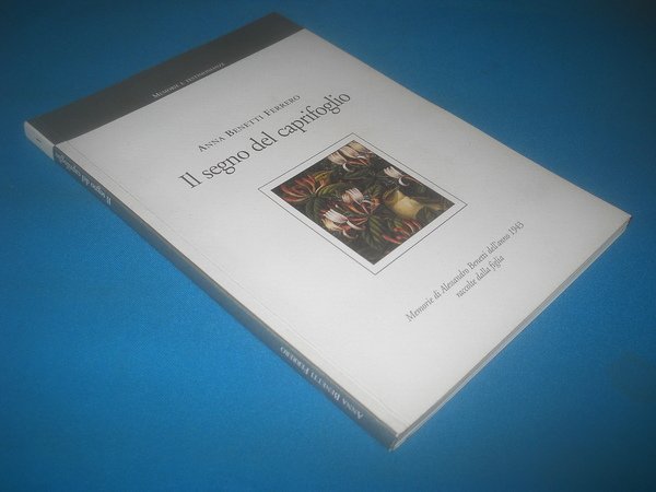 il segno del caprifoglio. memorie di Alessandro Benetti dell'anno 1943 …