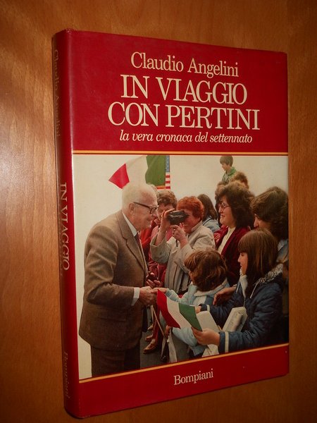 In viaggio con Pertini. Vera cronaca del settennato