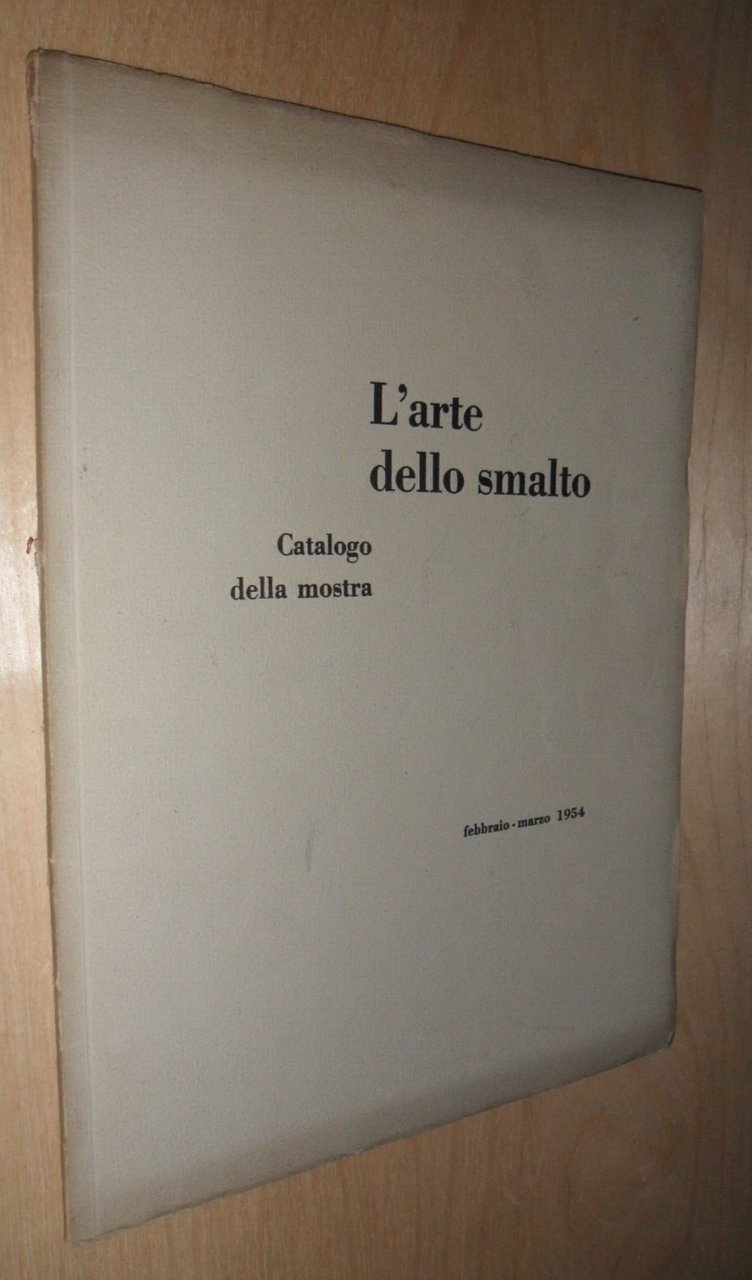 l'arte dello smalto - catalogo mostra svolta nel 1954