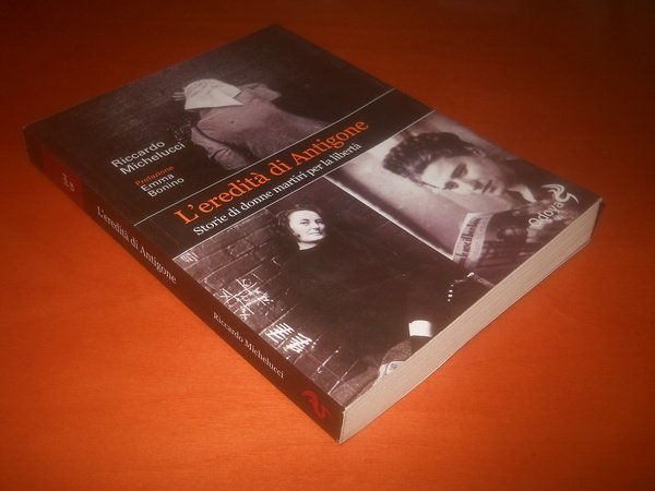 l'eredità di Antigone. storie di donne martiri per la libertà