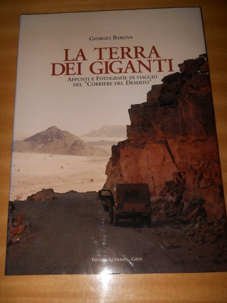 La terra dei giganti. appunti e fotografie deserto