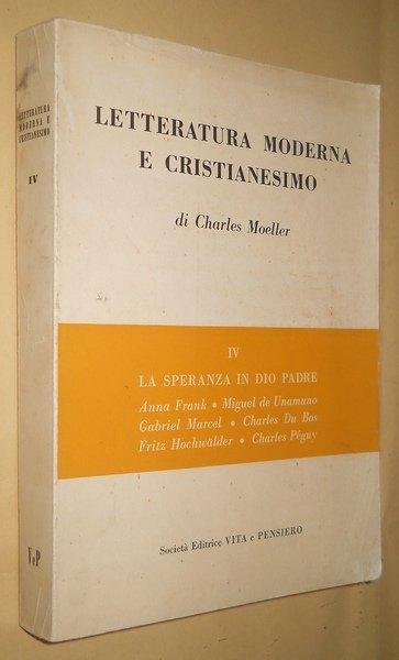 Letteratura moderna e cristianesimo vol. IV la speranza in Dio …