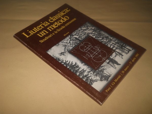 Liuteria classica: un metodo. Stradivari e la scuola cremonese