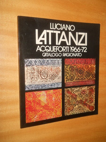 LUCIANO LATTANZI, acqueforti 1966-72. catalogo ragionato