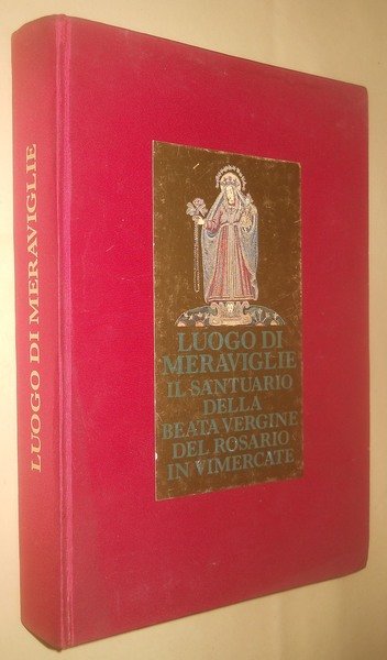 LUOGO di MERAVIGLIE. Il Santuario della Beata Vergine del Rosario …