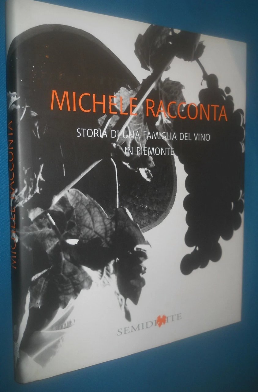 Michele racconta, Storia di una famiglia del vino in Piemonte