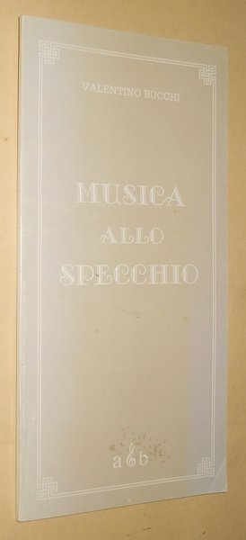 Musica allo specchio. Analisi di partiture, fatti e situazioni