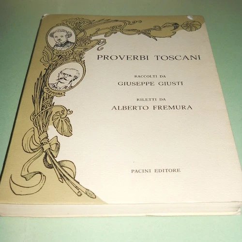 PROVERBI TOSCANI, raccolti da Giuseppe Giusti - riletti da Alberto …