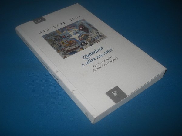 Quondam e altri racconti. cartolie d'autore di un'Italia da riscoprire