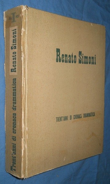 RENATO SIMONI. Trent'anni di cronaca drammatica - vol. 1. 1911 …