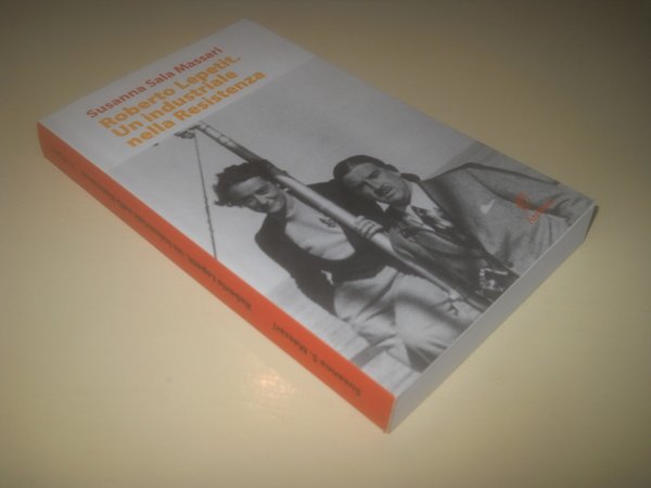 ROBERTO LEPETIT. UN INDUSTRIALE NELLA RESISTENZA