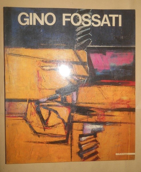 GINO FOSSATI. opere 1944-1976
