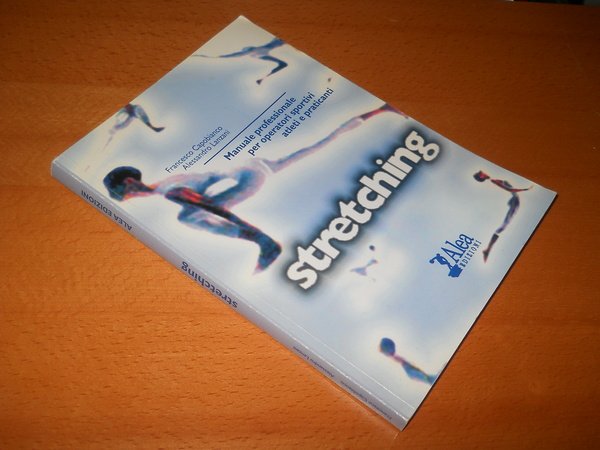 Stretching. Manuale professionale per operatori sportivi atleti e praticanti