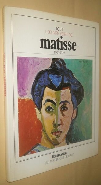 Tout l'oeuvre peint de MATISSE 1904-1928