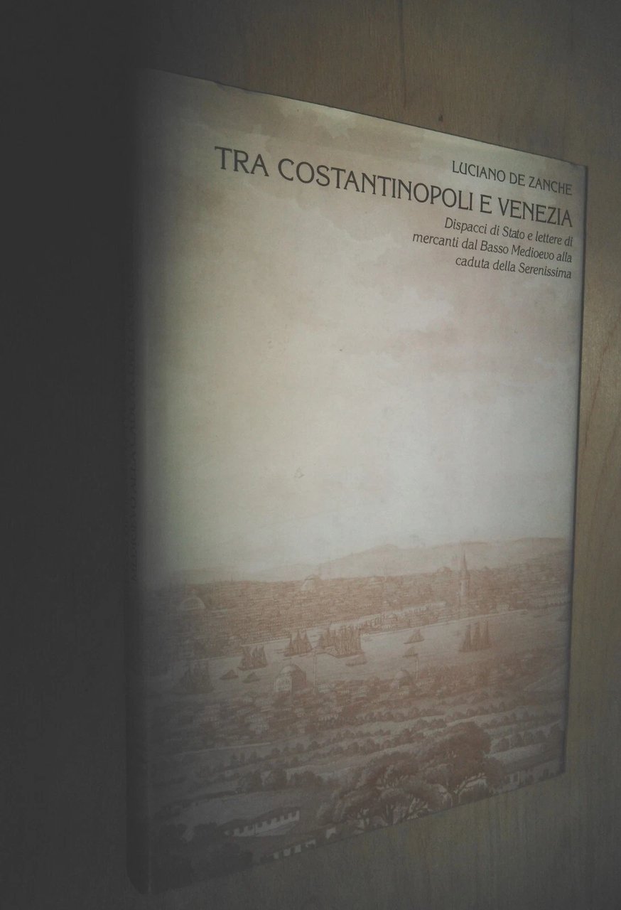 Tra Costantinopoli e Venezia. dispacci di stato e lettere di …