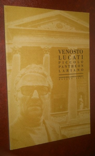 Venosto Lucati. piccolo pantheon lariano. studi, poesie, epigrammi