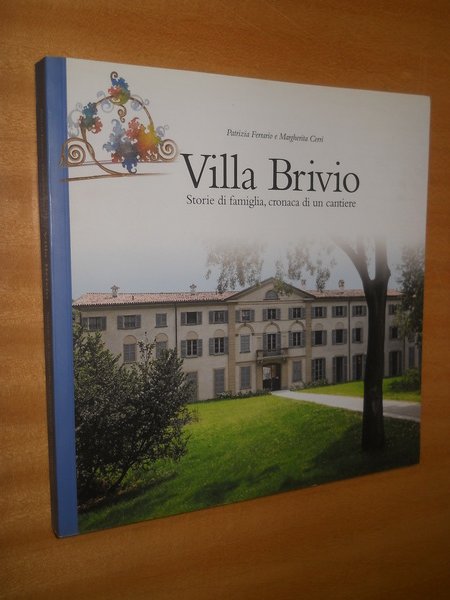 Villa Brivio. storia di famiglia, cronaca di un cantiere