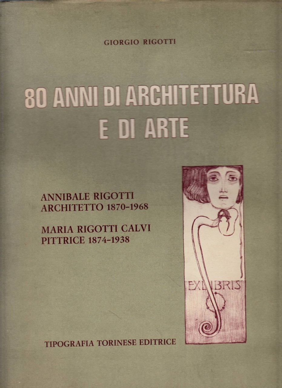 80 anni di architettura e di arte. Annibale Rigotti architetto, …