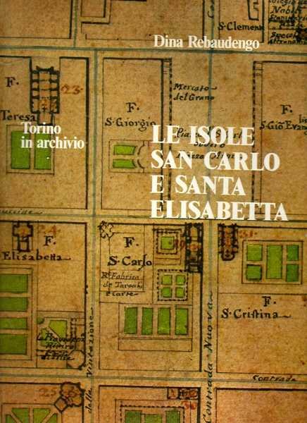 LE ISOLE SAN CARLO E SANTA ELISABETTA. Torino in archivio.