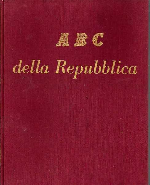 ABC della repubblica - tutto ciò che l'italiano perbene deve …