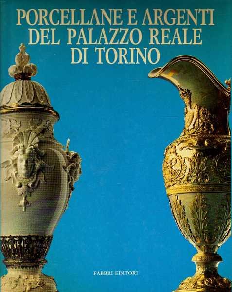 Porcellane e argenti del Palazzo Reale di Torino