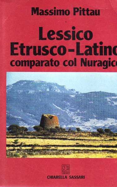 LESSICO ETRUSCO-LATINO COMPARATO COL NURAGICO. Volume primo. Sassari, Chiarella, 1994.
