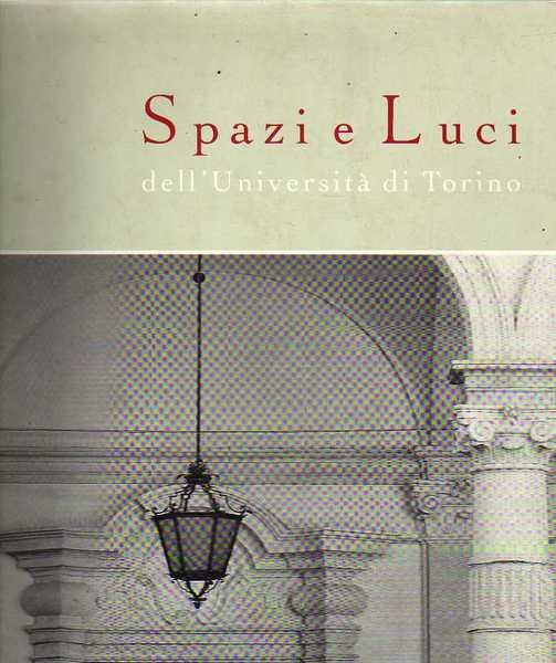 Spazi e luci dell'Università di Torino. Immagini per un viaggio …