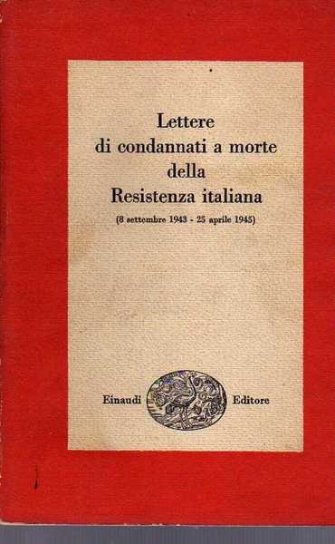 Lettere di condannati a morte della Resistenza italiana (8 settembre …