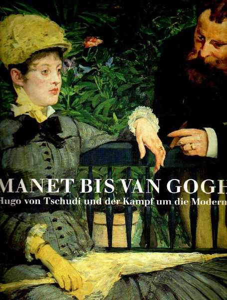 Manet bis van Gogh : Hugo von Tschudi und der …