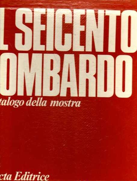 Il Seicento lombardo. 3 volumi: Disegni, libri e stampe; Dipinti … | Immagine principale