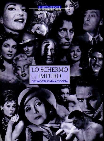 LO SCHERMO IMPURO - DIVISMO TRA CINEMA E SOCIETÀ