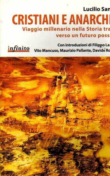 Cristiani e anarchici. Viaggio millenario nella storia tradita verso un …
