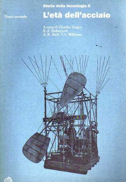 Storia della Tecnologia. Vol.V, Tomo I,II: L'età dell'acciaio.