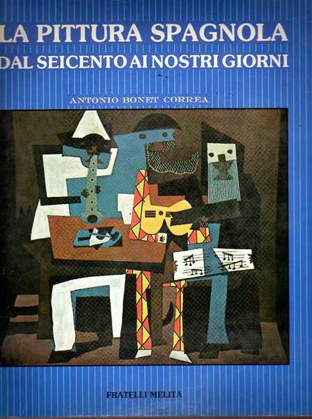 Pittura spagnola dal Seicento ai nostri tempi.