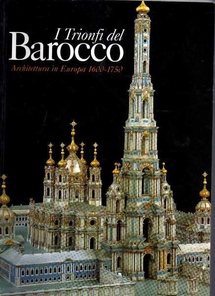 I TRIONFI del BAROCCO. ARCHITETTURA in EUROPA 1600-1750.