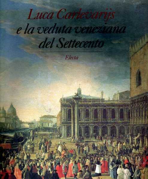 Luca Carlevarijs e la veduta veneziana del Settecento | Immagine principale
