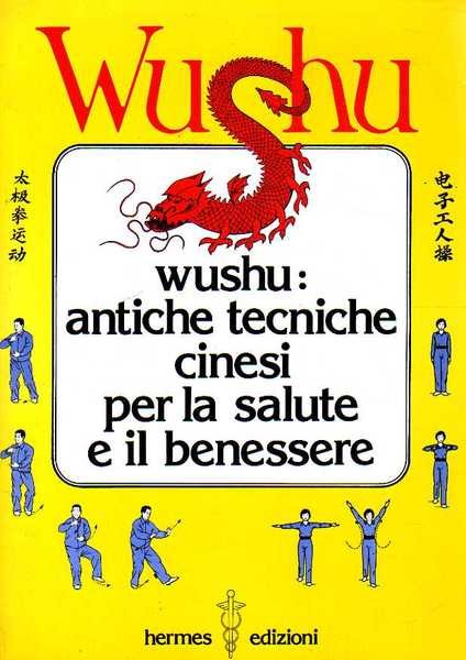 WUSHU - Antiche tecniche cinesi per la salute e il …