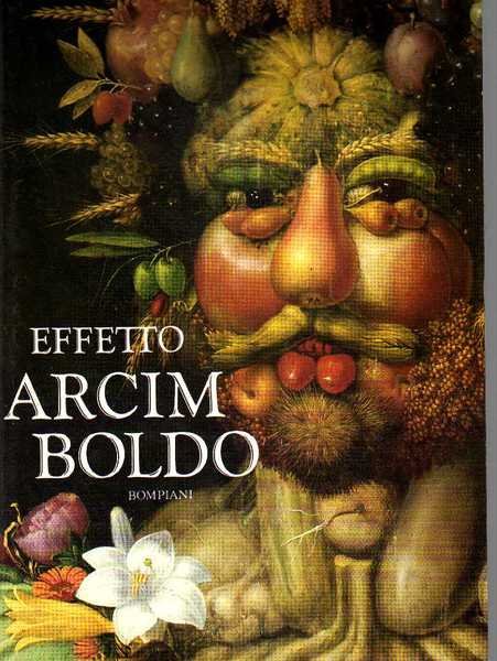 Effetto Arcimboldo. Trasformazioni del volto nel sedicesimo e nel ventesimo …