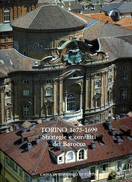 Torino 1675-1699. Strategie e conflitti del Barocco