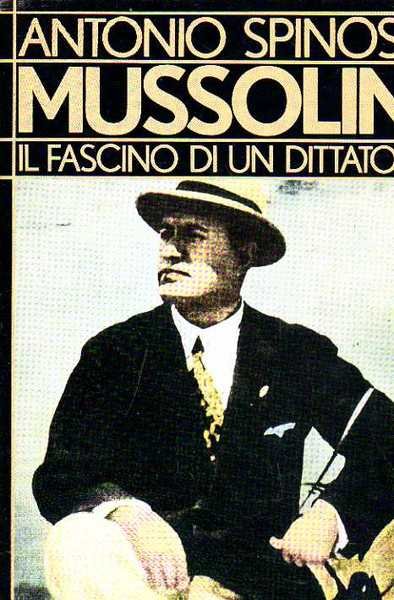 MUSSOLINI - IL FASCINO DI UN DITTATORE