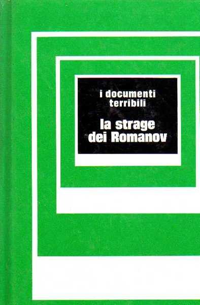LA STRAGE DEI ROMANOV. I documenti terribili.