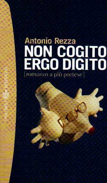 NON COGITO ERGO DIGITO, romanzo a più pretese