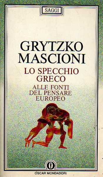 LO SPECCHIO GRECO. Alle fonti del pensare europeo