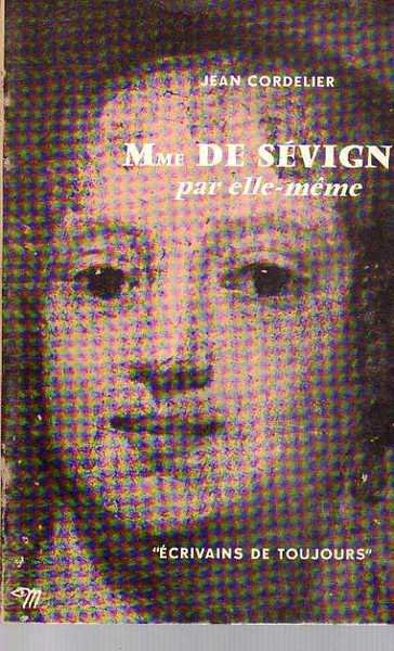 MADAME DE SÉVIGNÉ Par elle même.